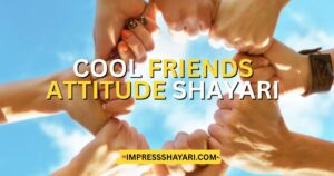 friends attitude shayari in english
