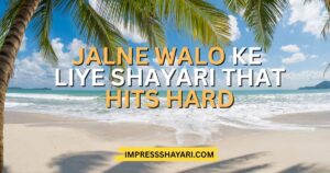 jalne walo ke liye shayari in hindi