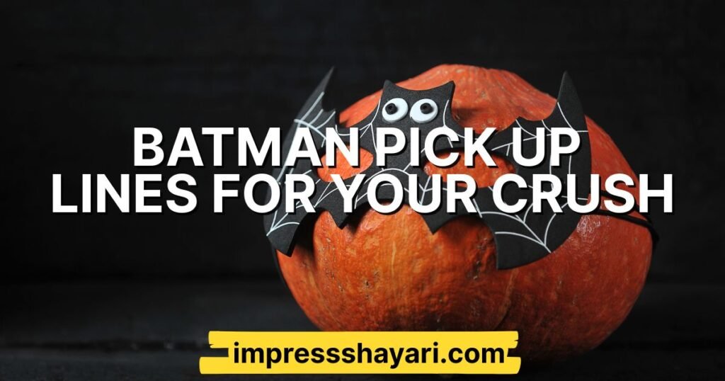 batman pick up lines